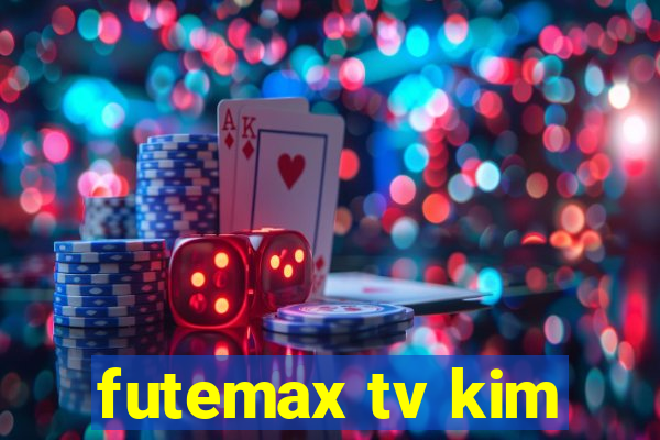 futemax tv kim